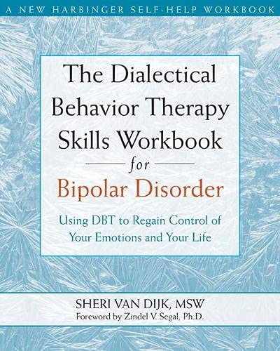 Book: The Dialectical Behavior Therapy Skills Workbook for Bipolar Disorder: Using Dbt to Regain Control of Your Emotions and Your Life (New Harbinger Self-Help Workbook)